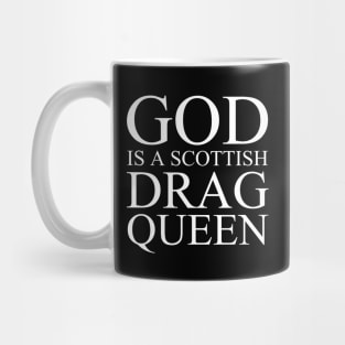 God Is A Scottish Drag Queen Mug